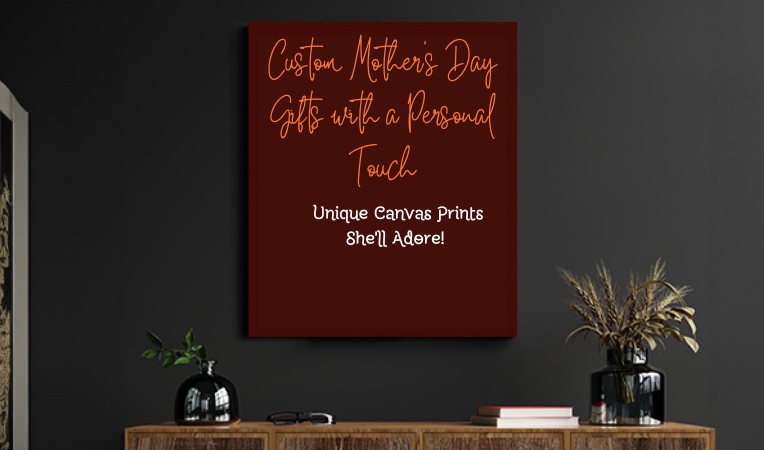 Custom Mother's Day Gifts with a Personal Touch—Unique Canvas Prints She'll Adore! 